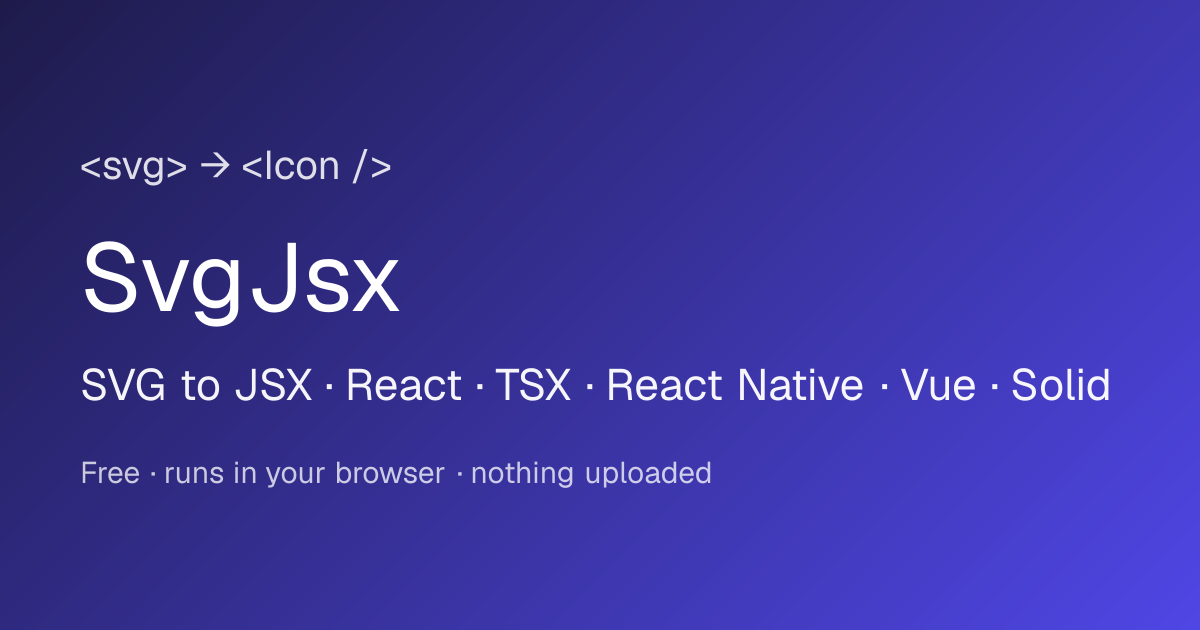 SVG to JSX Converter — React, TSX, Vue & Solid | SvgJsx